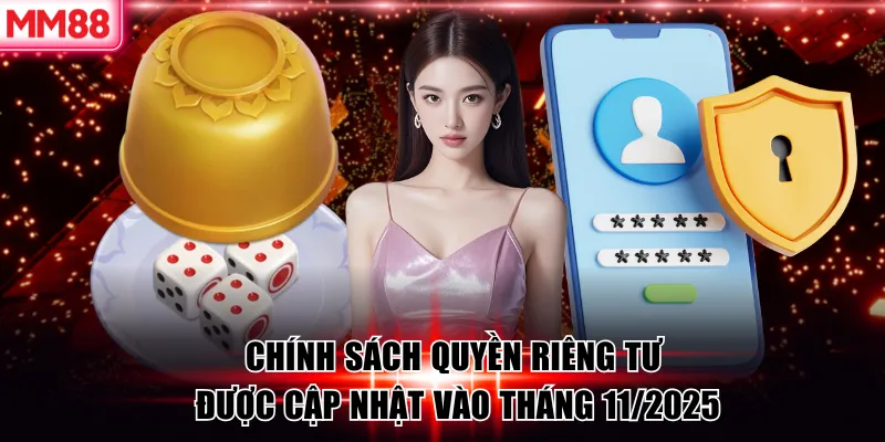 Chính sách quyền riêng tư MM88 được cập nhật vào tháng 1/2026