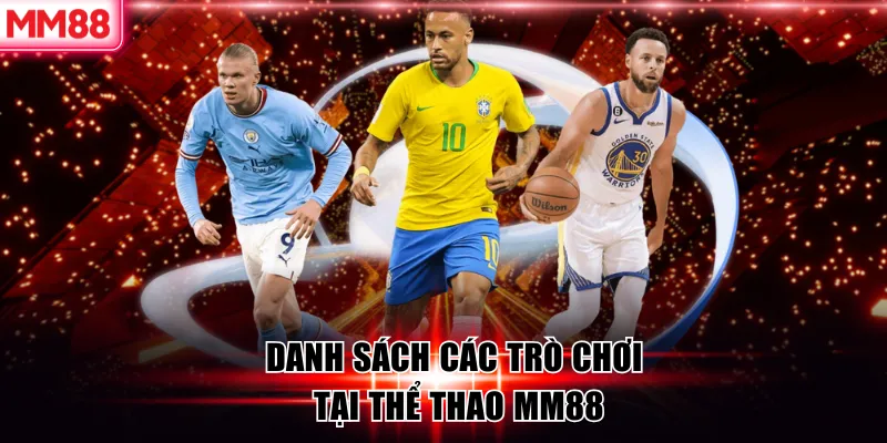 Danh sách các trò chơi tại thể thao MM88