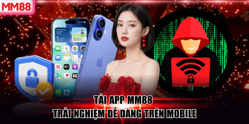 Tải app MM88 trải nghiệm dễ dàng trên mobile